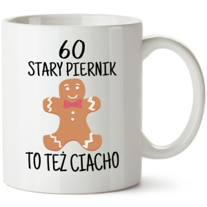 Kubek na 60 URODZINY PREZENT piernik to też CIACHO
