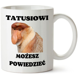 Kubek Nosacz Janusz Tatusiowi Możesz Powiedzieć