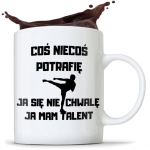 Kubek Śmieszny Coś Niecoś Potrafię Ja Mam Talent