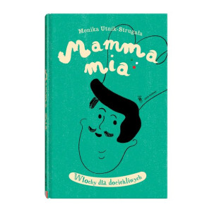 Mamma mia. Włochy dla dociekliwych (wyd 2)