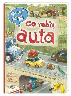 Nasza Księgarnia Opowiem ci, mamo, co robią auta