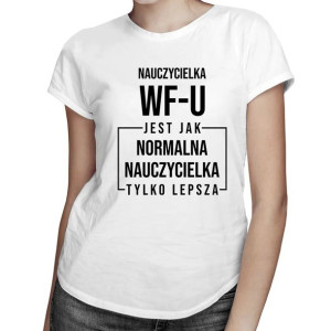 Nauczycielka wf-u jest jak normalna nauczycielka prezent dzień nauczyciela