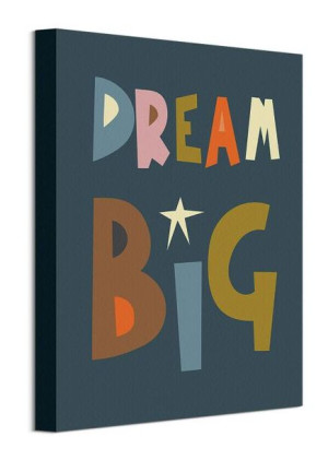Dream Big - obraz na płótnie 30x40 cm