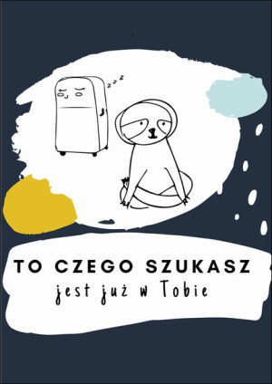 to czego szukasz - plakat 21x29,7 cm