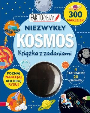 Faktozabawa. Niezwykły Kosmos. Książka z zadaniami