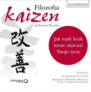 Filozofia Kaizen. Jak mały krok może zmienić Twoje życie
	 (Audiobook)