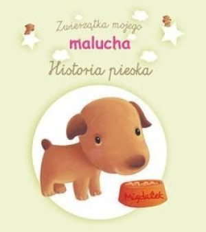 Historia pieska. Zwierzątka mojego malucha