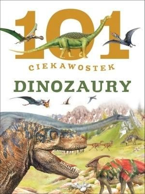 101 ciekawostek Dinozaury