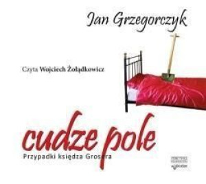 Cudze pole Przypadki księdza Grosera
	 (Audiobook)