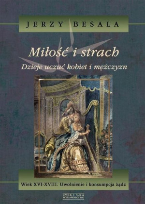 Miłość i strach Dzieje uczuć kobiet i mężczyzn