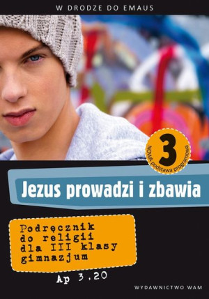 Jezus prowadzi i zbawia. Podręcznik do religii dla 1 klasy liceum i technik
