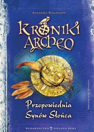 Kroniki Archeo. Przepowiednia Synów Słońca. Tom 7