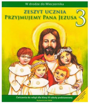 Przyjmujemy Pana Jezusa. Ćwiczenia do klasy 3 szkoły podstawowej
