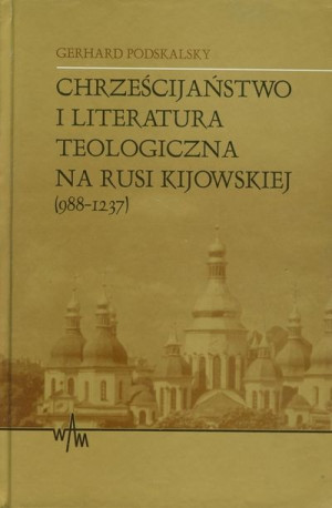Chrześcijaństwo i literatura teologiczna na Rusi Kijowskiej (988-1237)