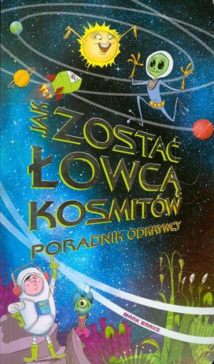 Jak zostać łowcą kosmitów Poradnik odkrywcy