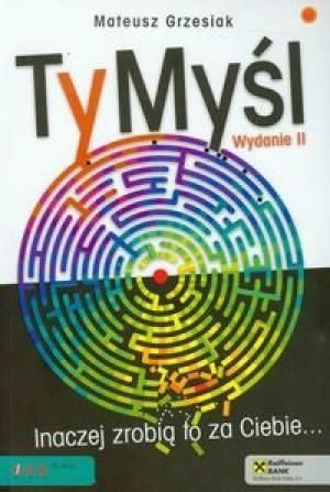 Ty myśl Inaczej zrobią to za Ciebie