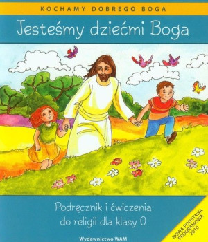 Jesteśmy dziećmi Boga. Podręcznik i ćwiczenia do religii dla klasy 0