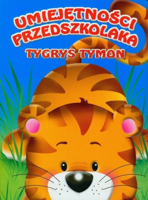 Tygrys Tymon. Umiejętności przedszkolaka