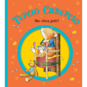 Tupcio Chrupcio Nie chcę jeść !