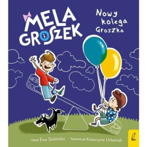 Mela i Groszek Nowy kolega Groszka