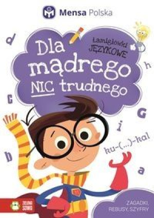 Dla mądrego nic trudnego Łamigłówki językowe