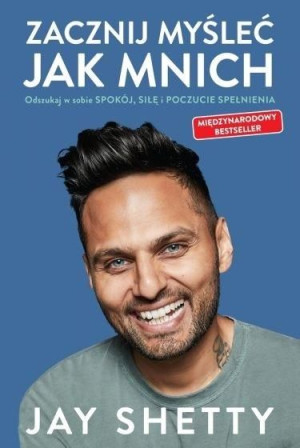 Zacznij myśleć jak mnich Jay Shetty