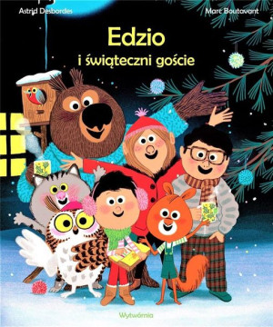 Edzio i świąteczni goście Astrid Desbordes, Marc Boutavant