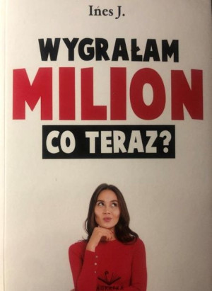 Wygrałam milion. Co teraz? J. Ines