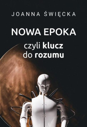 Nowa epoka, czyli klucz do rozumu Joanna Święcka