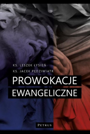Prowokacje ewangeliczne ks. Jacek Pędziwiatr, ks. Leszek Łysień
