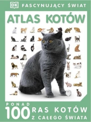 Fascynujący Świat - Atlas kotów praca zbiorowa