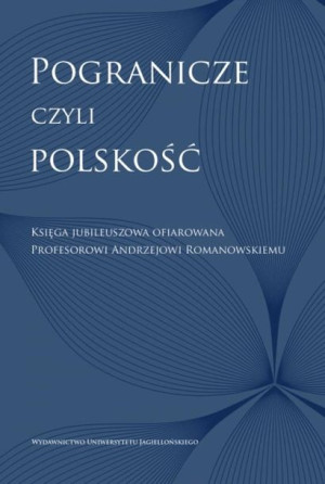 Pogranicze, czyli polskość Agnieszka Biedrzycka, Paweł Bukowiec