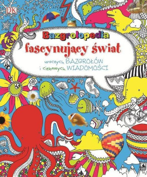 Bazgrolopedia Fascynujący świat praca zbiorowa
