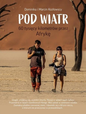 Pod Wiatr 60 tysięcy kilometrów przez Afrykę Dominika Kozłowska