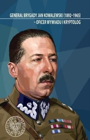 Generał brygady Jan Kowalewski (18921965)... Dariusz Rogut