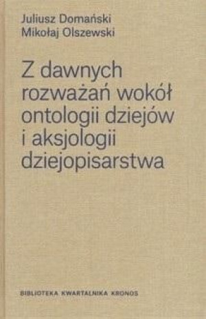 Z dawnych rozważań wokół ontologii dziejów.. Juliusz Domański