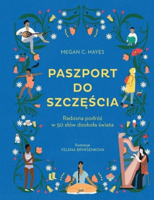 Paszport do szczęścia. Radosna podróż w 50 słów... Megan C. Hayes