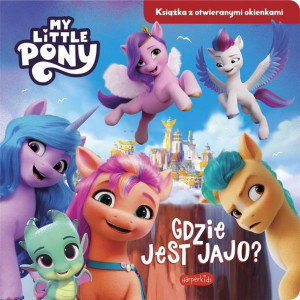 My Little Pony. Gdzie jest jajo? praca zbiorowa