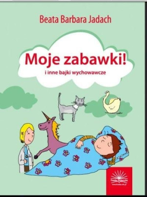 Moje zabawki i inne bajki wychowawcze Beata Barbara Jadach
