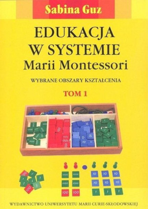 Edukacja w systemie Marii Montessori T.1-2 w.2 Sabina Guz