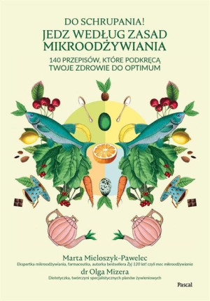 Do schrupania! Jedz według zasad mikroodżywiania Marta Mieloszyk-Pawelec