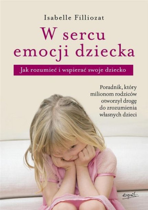 W sercu emocji dziecka Isabelle Filliozat