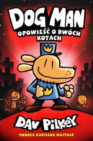 Dogman T.3 Opowieść o dwóch kotach w.2022 Dav Pilkey