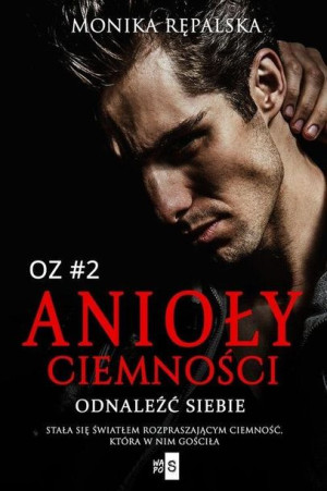 Anioły ciemności T.2 Odnaleźć siebie Monika Rępalska