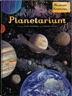 Planetarium. Muzeum kosmosu Raman Prinja, Chris Wormell, Jeremi K. Ochab
