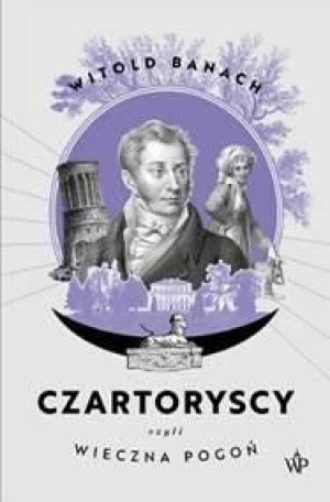 Czartoryscy czyli wieczna pogoń Witold Banach