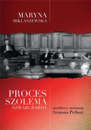 Proces Szolema Szwarcbarda mordercy atamana.. Maryna Miklaszewska
