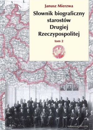 Słownik biograficzny starostów Drugiej RP T.2 Janusz Mierzwa