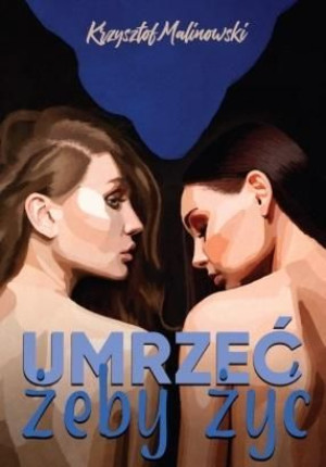 Umrzeć, żeby żyć Krzysztof Malinowski