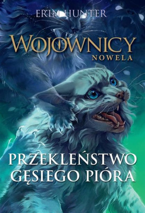 Wojownicy T.7 Przekleństwo Gęsiego Pióra Erin Hunter